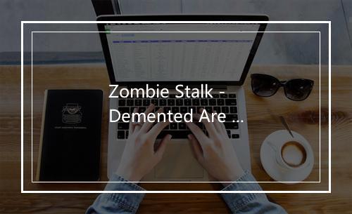 Zombie Stalk - Demented Are Go-歌词