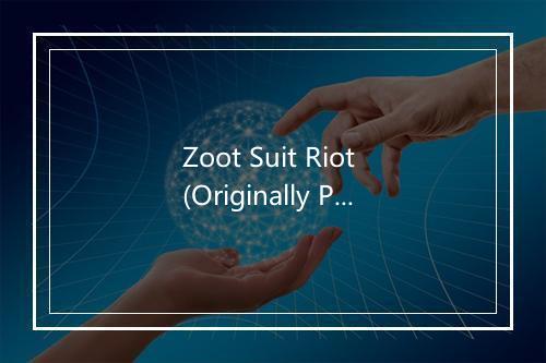 Zoot Suit Riot (Originally Performed by Cherry Poppin' Daddies) [Vocal Version] 