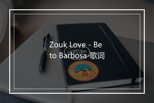 Zouk Love - Beto Barbosa-歌词