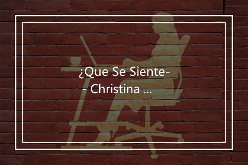 ¿Que Se Siente- - Christina Rosenvinge-歌词