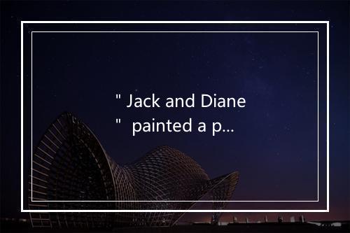 ＂Jack and Diane＂ painted a picture-歌词