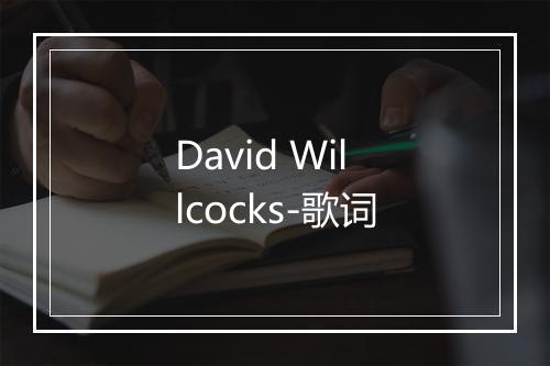 David Willcocks-歌词