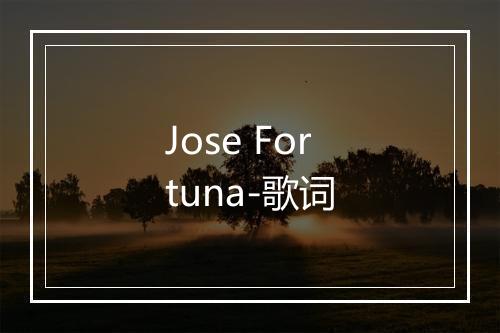 Jose Fortuna-歌词