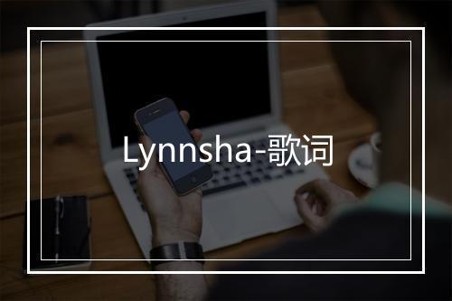 Lynnsha-歌词