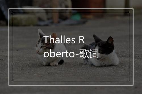 Thalles Roberto-歌词