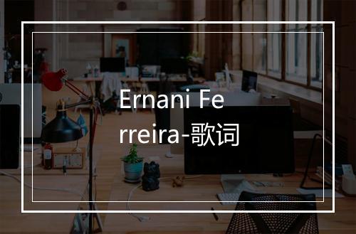 Ernani Ferreira-歌词