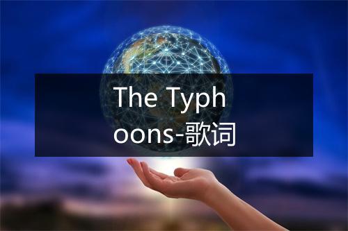 The Typhoons-歌词