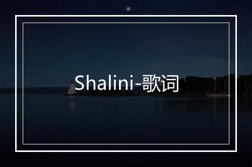 Shalini-歌词