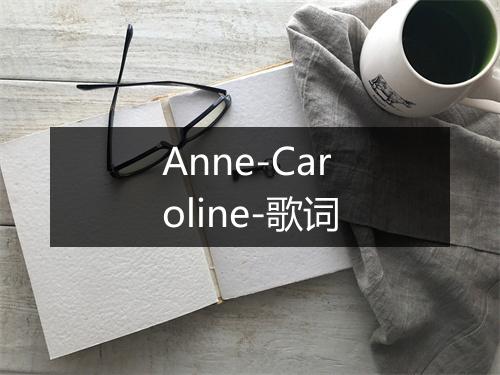 Anne-Caroline-歌词