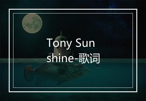 Tony Sunshine-歌词