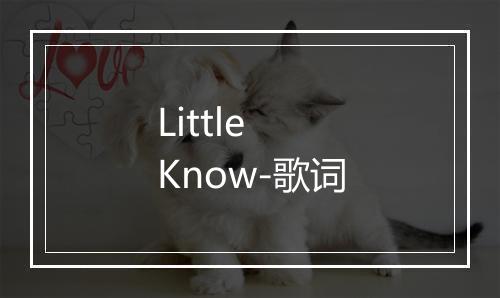 Little Know-歌词