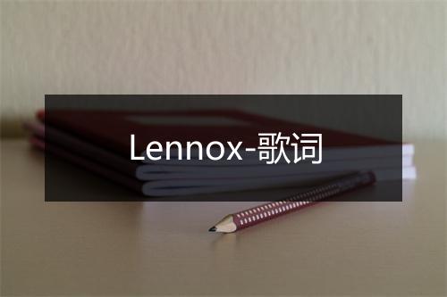 Lennox-歌词