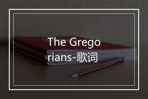 The Gregorians-歌词