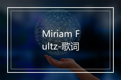 Miriam Fultz-歌词