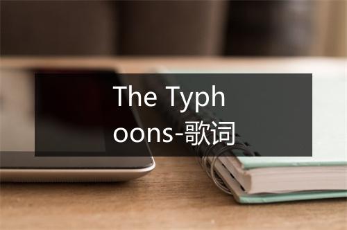 The Typhoons-歌词