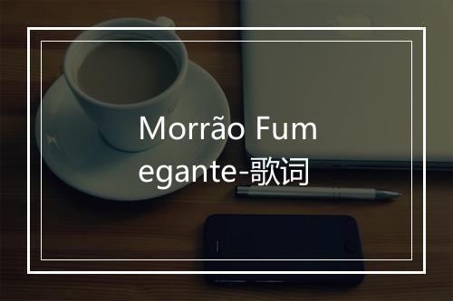 Morrão Fumegante-歌词