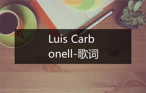 Luis Carbonell-歌词