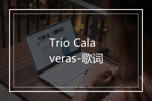 Trio Calaveras-歌词