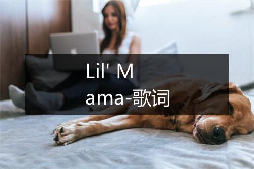 Lil' Mama-歌词