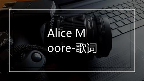 Alice Moore-歌词