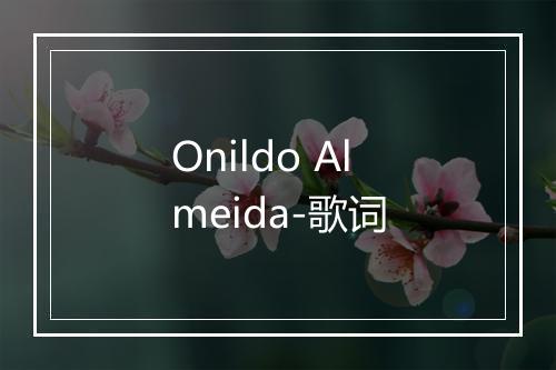 Onildo Almeida-歌词