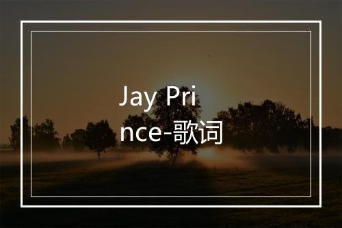 Jay Prince-歌词