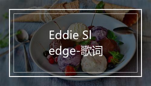 Eddie Sledge-歌词