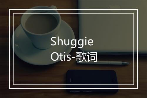 Shuggie Otis-歌词