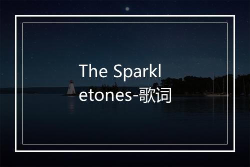 The Sparkletones-歌词