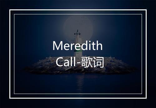 Meredith Call-歌词