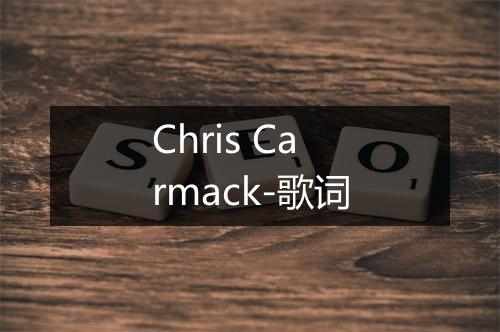 Chris Carmack-歌词