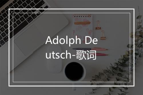 Adolph Deutsch-歌词