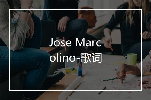 Jose Marcolino-歌词