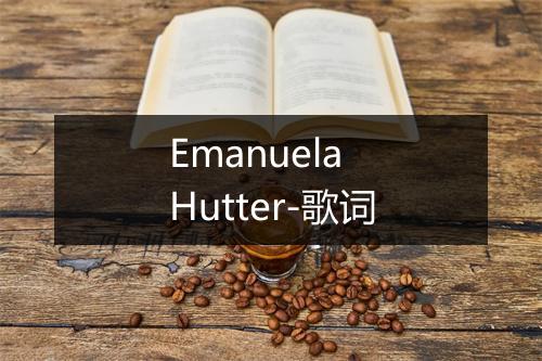 Emanuela Hutter-歌词