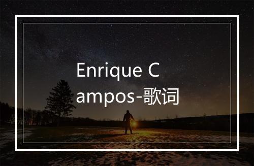 Enrique Campos-歌词