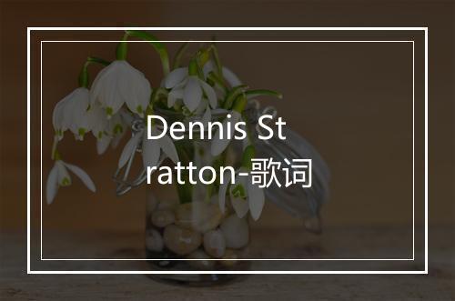 Dennis Stratton-歌词