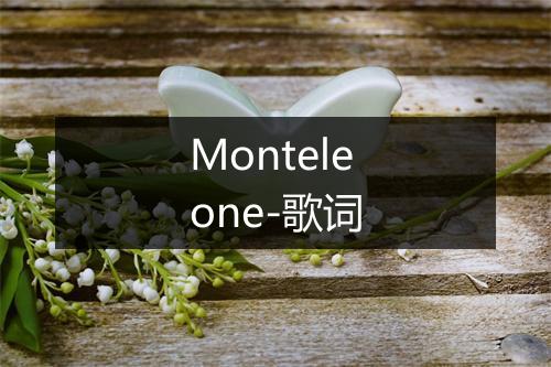 Monteleone-歌词