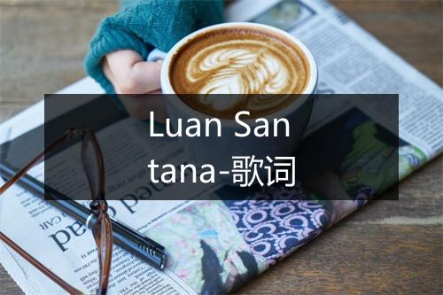 Luan Santana-歌词