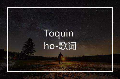 Toquinho-歌词