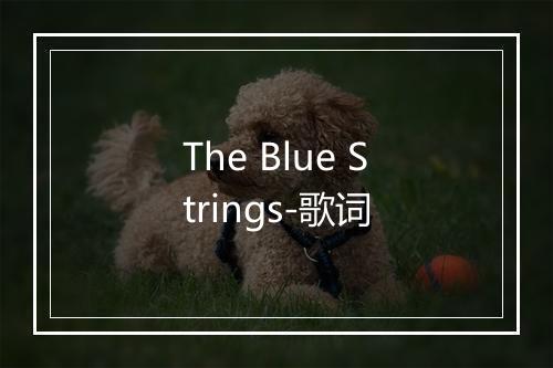 The Blue Strings-歌词