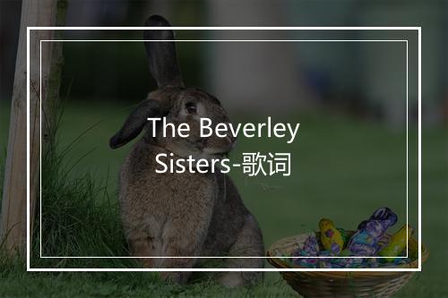 The Beverley Sisters-歌词