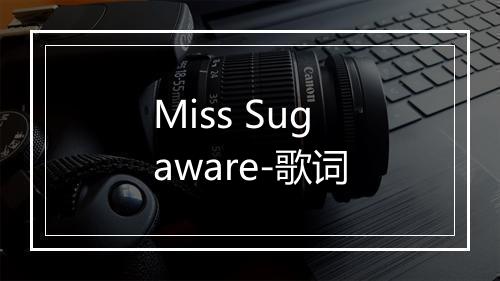 Miss Sugaware-歌词