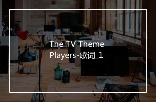 The TV Theme Players-歌词_1