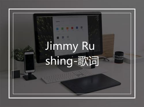 Jimmy Rushing-歌词