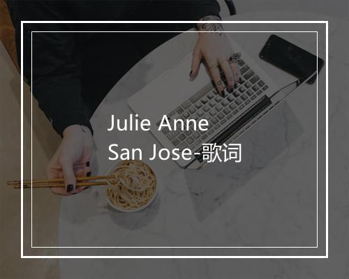 Julie Anne San Jose-歌词