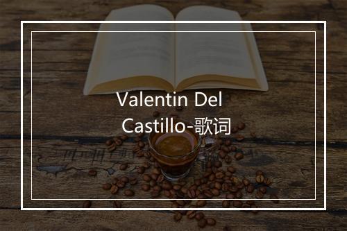 Valentin Del Castillo-歌词