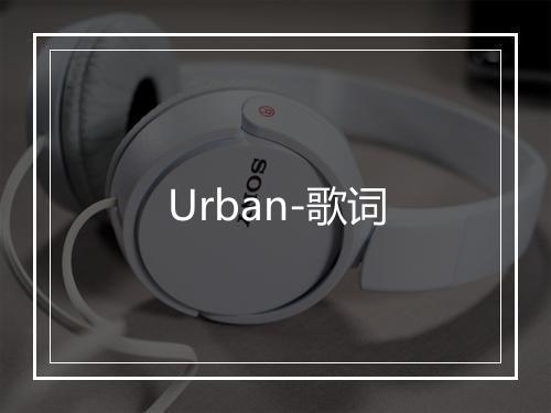 Urban-歌词