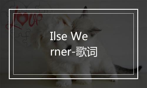 Ilse Werner-歌词