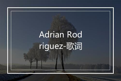 Adrian Rodriguez-歌词