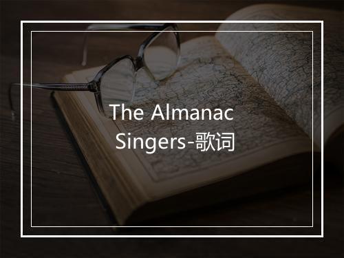 The Almanac Singers-歌词